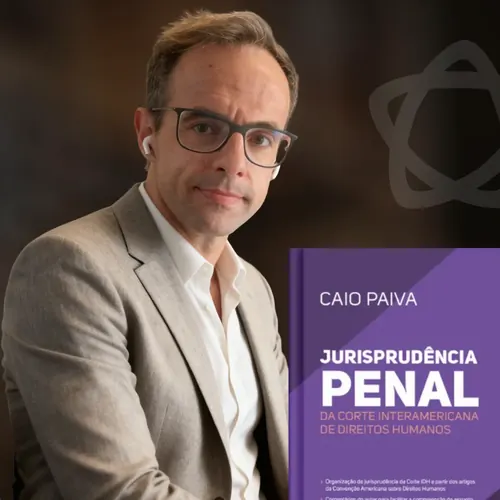 Professor Caio Paiva, autor de Jurisprudência Penal da Corte IDH
